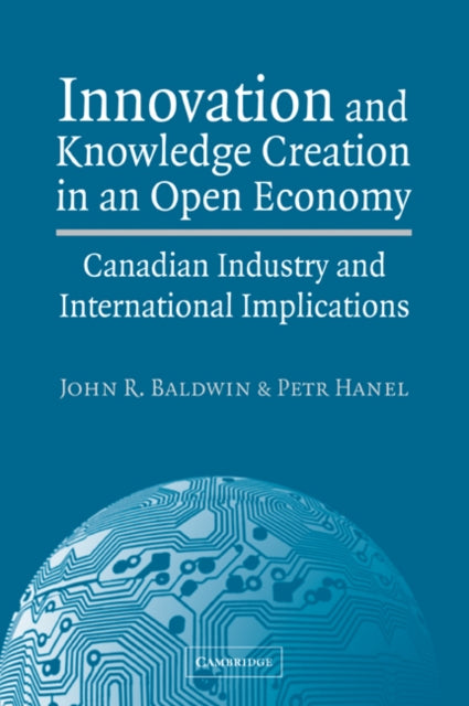 Book cover of: Innovation and Knowledge Creation in an Open Economy. By: John R. Baldwin