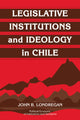 Book cover of: Legislative Institutions and Ideology in Chile. By: John B. Londregan