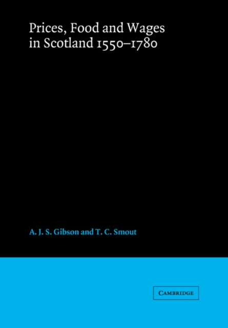 Book cover of: Prices, Food and Wages in Scotland, 1550–1780. By: A. J. S. Gibson