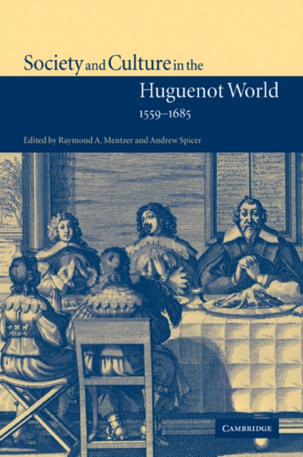 Book cover of: Society and Culture in the Huguenot World, 1559–1685