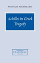 Book cover of: Achilles in Greek Tragedy. By: Pantelis Michelakis