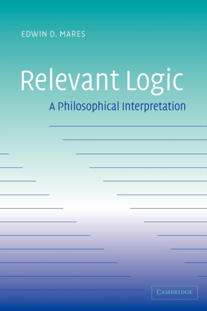 Book cover of: Relevant Logic. By: Edwin D. Mares