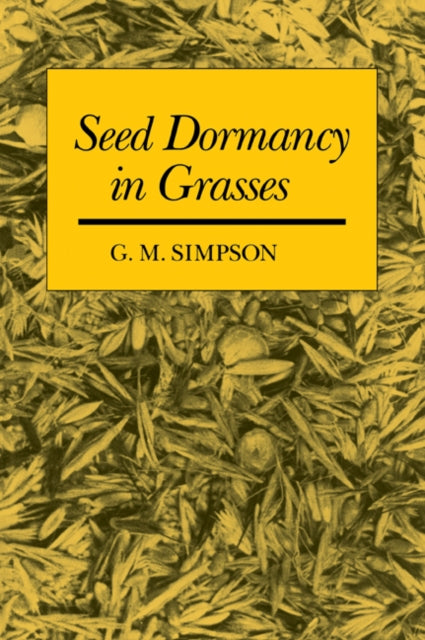 Book cover of: Seed Dormancy in Grasses. By: G. M. Simpson