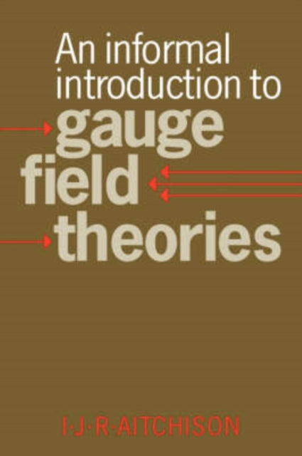 Book cover of: Informal Introduction to Gauge Field Theories. By: Ian J. R. Aitchison