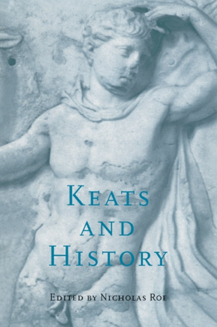 Book cover of: Keats and History. By: Nicholas Roe