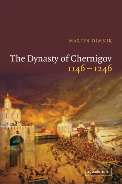 Book cover of: Dynasty of Chernigov, 1146–1246. By: Martin Dimnik