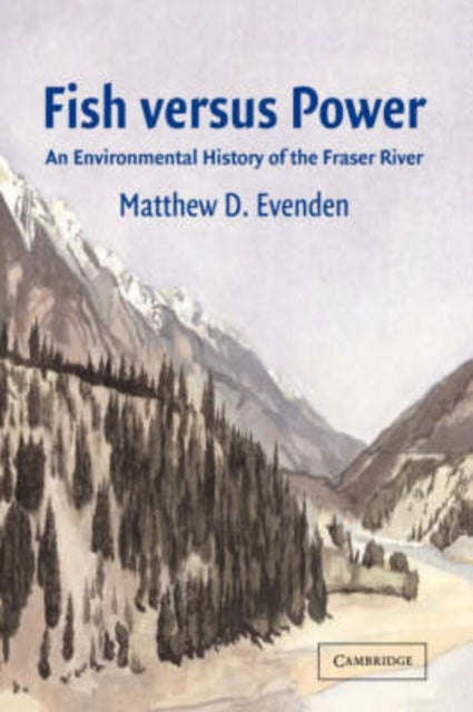 Book cover of: Fish versus Power. By: Matthew D. Evenden