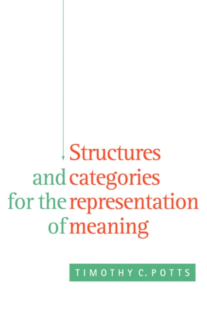 Book cover of: Structures and Categories for the Representation of Meaning. By: Timothy C. Potts