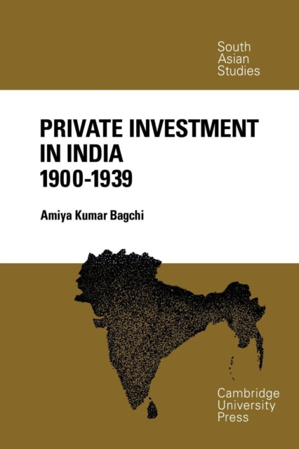 Book cover of: Private Investment in India 1900–1939. By: Amiya Kumar Bagchi