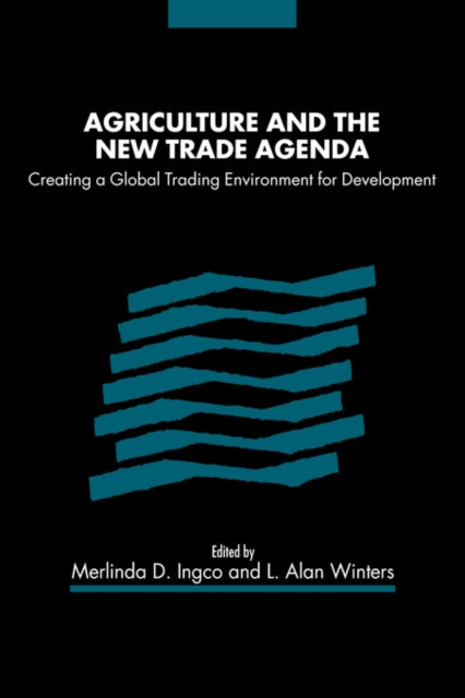 Book cover of: Agriculture and the New Trade Agenda. By: Merlinda D. Ingco