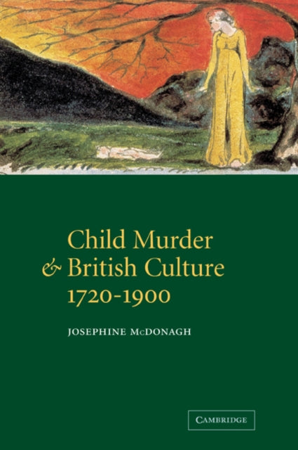 Book cover of: Child Murder and British Culture, 1720–1900. By: Josephine McDonagh