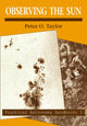 Book cover of: Observing the Sun. By: Peter O. Taylor