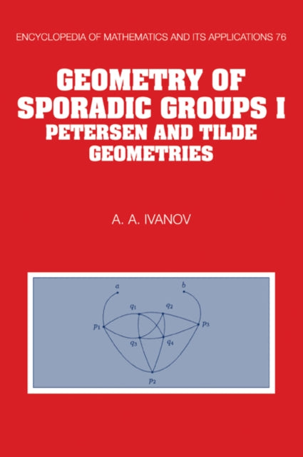 Book cover of: Geometry of Sporadic Groups: Volume 1, Petersen and Tilde Geometries. By: A. A. Ivanov