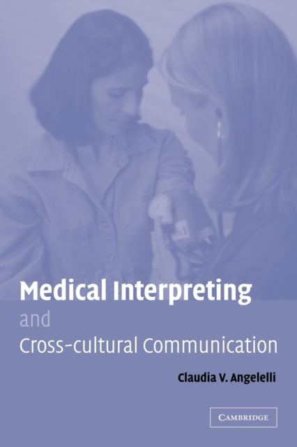 Book cover of: Medical Interpreting and Cross-cultural Communication. By: Claudia Angelelli