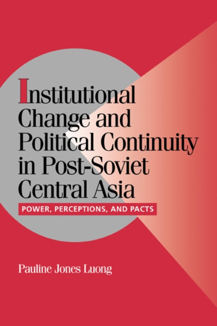 Book cover of: Institutional Change and Political Continuity in Post-Soviet Central Asia. By: Pauline Jones Luong