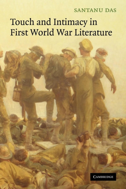 Book cover of: Touch and Intimacy in First World War Literature. By: Santanu Das