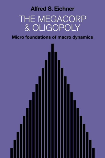 Book cover of: Megacorp and Oligopoly. By: Alfred S. Eichner