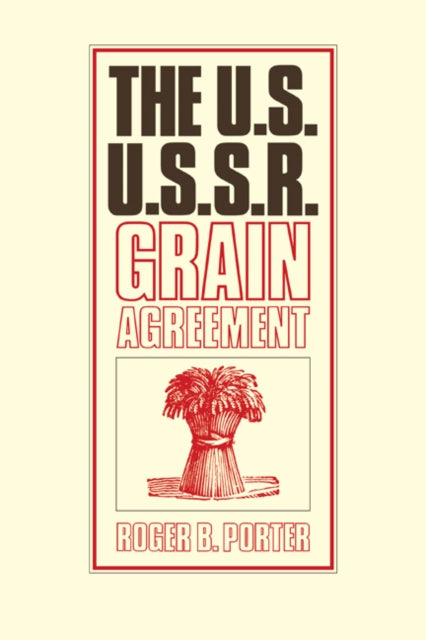 Book cover of: U.S.-U.S.S.R. Grain Agreement. By: Roger B. Porter