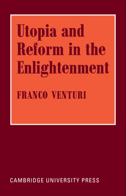 Book cover of: Utopia and Reform in the Enlightenment. By: Franco Venturi