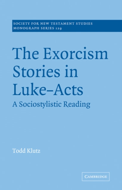 Book cover of: Exorcism Stories in Luke-Acts. By: Todd Klutz