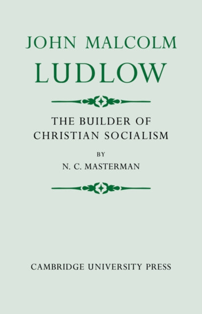 Book cover of: John Malcolm Ludlow. By: N. C. Masterman