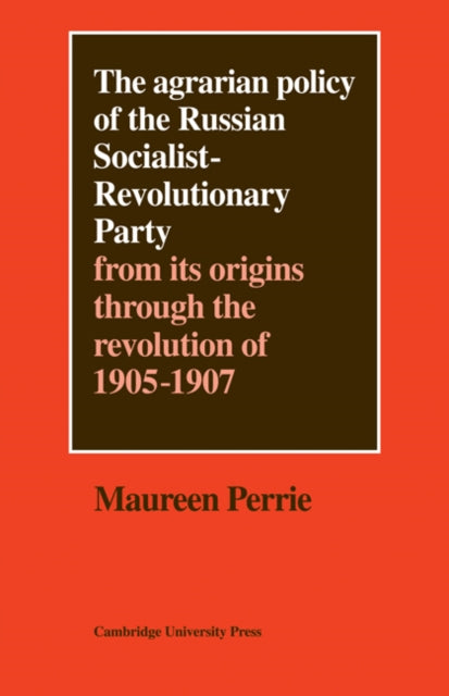 Book cover of: Agrarian Policy of the Russian Socialist-Revolutionary Party. By: Maureen Perrie
