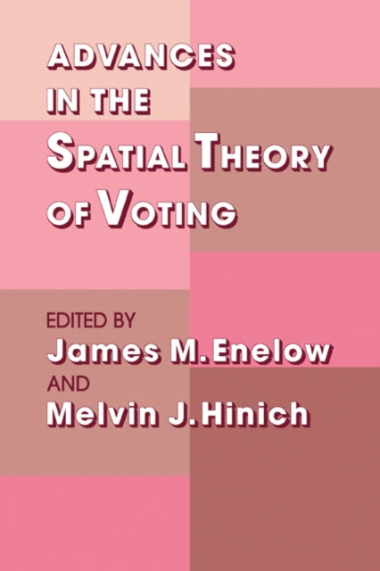 Book cover of: Advances in the Spatial Theory of Voting. By: James M. Enelow