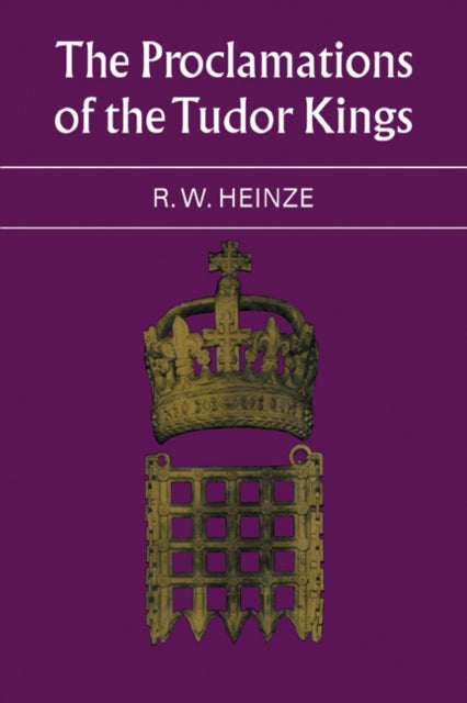 Book cover of: Proclamations of the Tudor Kings. By: R. W. Heinze
