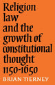 Book cover of: Religion, Law and the Growth of Constitutional Thought, 1150-1650. By: Brian Tierney