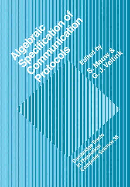 Book cover of: Algebraic Specification of Communication Protocols. By: S. Mauw