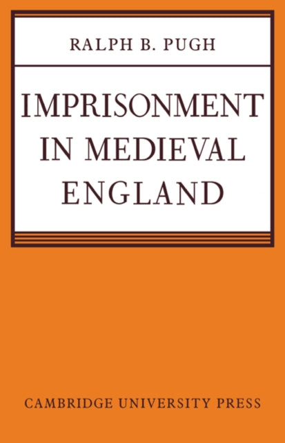Book cover of: Imprisonment in Medieval England. By: Ralph B. Pugh