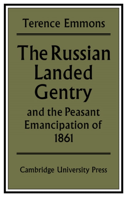 Book cover of: Russian Landed Gentry and the Peasant Emancipation of 1861. By: Terence Emmons