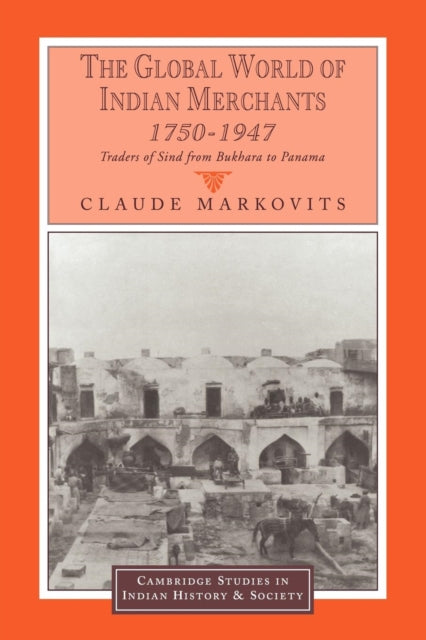 Book cover of: Global World of Indian Merchants, 1750–1947. By: Claude Markovits
