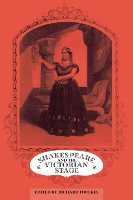Book cover of: Shakespeare and the Victorian Stage. By: Richard Foulkes