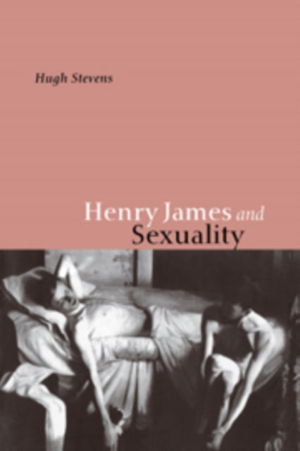 Book cover of: Henry James and Sexuality. By: Hugh Stevens