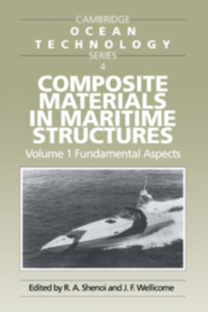 Book cover of: Composite Materials in Maritime Structures: Volume 1, Fundamental Aspects. By: R. A. Shenoi