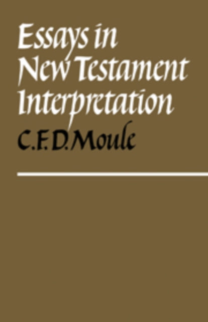 Book cover of: Essays in New Testament Interpretation. By: C. F. D. Moule