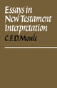 Book cover of: Essays in New Testament Interpretation. By: C. F. D. Moule