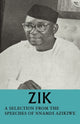 Book cover of: Zik: A Selection from the Speeches of Nnamdi Azikiwe. By: Nnamdi Azikiwe