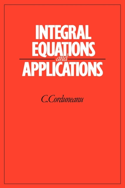 Book cover of: Integral Equations and Applications. By: C. Corduneanu