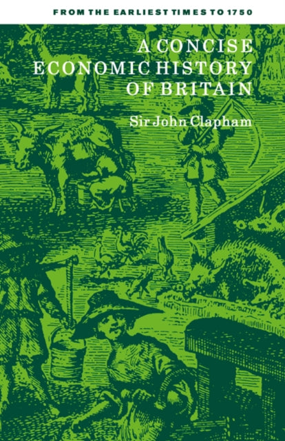 Book cover of: Concise Economic History of Britain. By: John Clapham