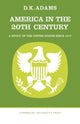 Book cover of: America in the Twentieth Century. By: D. K. Adams