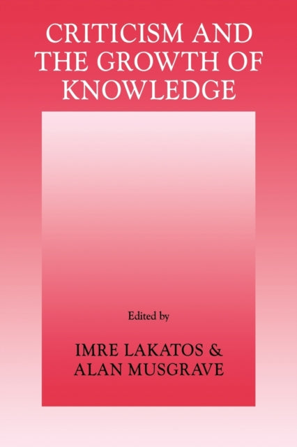Book cover of: Criticism and the Growth of Knowledge: Volume 4