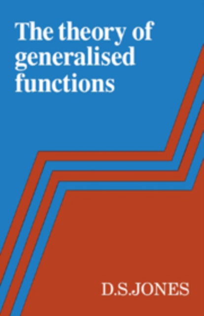 Book cover of: Theory of Generalised Functions. By: D. S. Jones