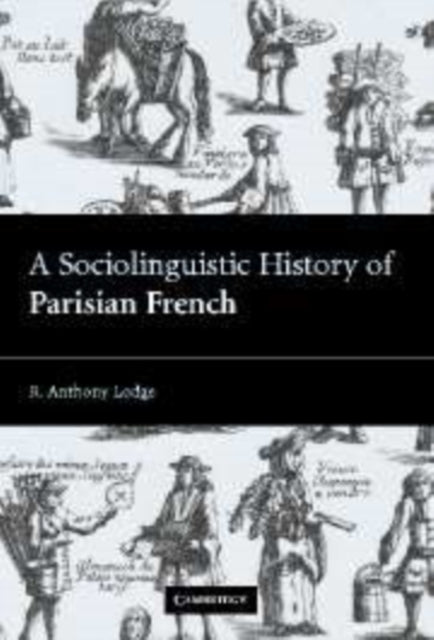 Book cover of: Sociolinguistic History of Parisian French. By: R. Anthony Lodge