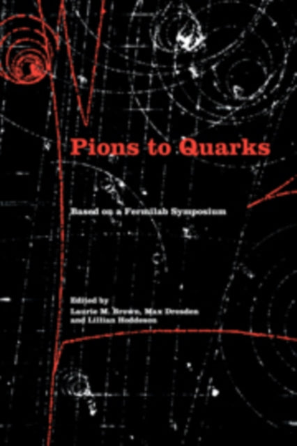 Book cover of: Pions to Quarks. By: Laurie Mark Brown