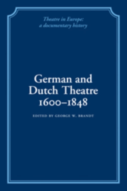 Book cover of: German and Dutch Theatre, 1600–1848. By: George W. Brandt