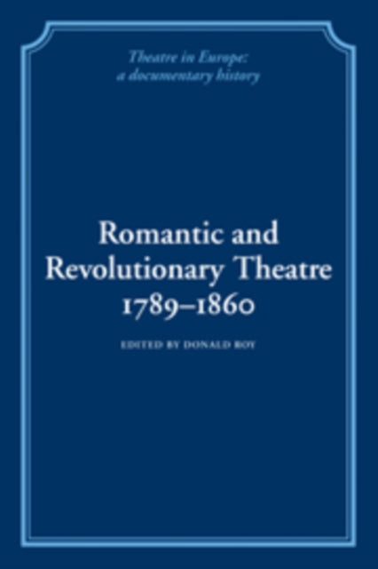Book cover of: Romantic and Revolutionary Theatre, 1789–1860. By: Donald Roy