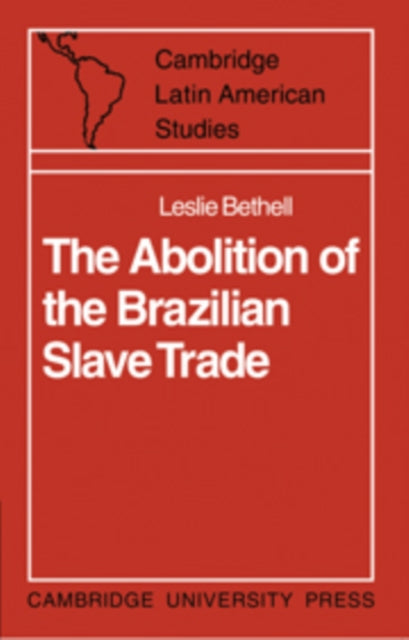Book cover of: Abolition of the Brazilian Slave Trade. By: Leslie Bethell