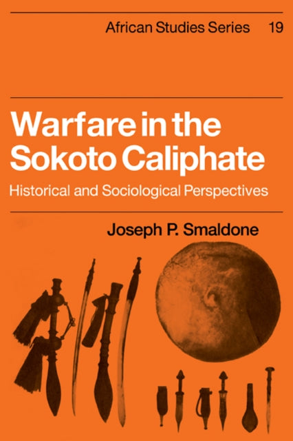 Book cover of: Warfare in the Sokoto Caliphate. By: Joseph P. Smaldone